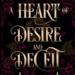 A Heart of Desire and Deceit By Elayna R. Gallea