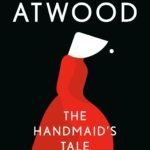 The Handmaid’s Tale  By Margaret Atwood