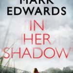 In Her Shadow By Mark Edwards