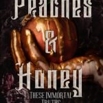 Peaches & Honey: These Immortal Truths By R. Raeta