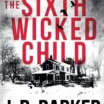 The Sixth Wicked Child By J.D. Barker