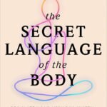 The Secret Language of the Body By Jennifer Mann ,  Karden Rabin