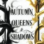 Autumn Queens & Shadows By Wendy Heiss