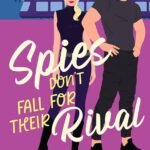 Spies Don't Fall for Their Rival By Meg Easton