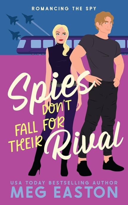 Spies Don't Fall for Their Rival By Meg Easton