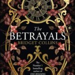 The Betrayals By Bridget Collins