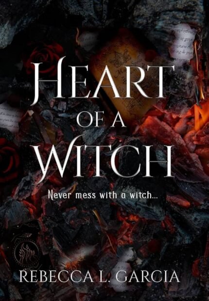 Heart of a Witch By Rebecca L. Garcia