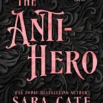 The Anti-Hero By Sara Cate