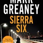 Sierra Six By Mark Greaney