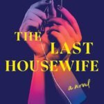 The Last Housewife By Ashley Winstead