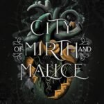 City of Mirth and Malice By Alexis L. Menard