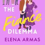 The Fiancé Dilemma By Elena Armas