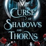Curse of Shadows and Thorns By L.J. Andrews