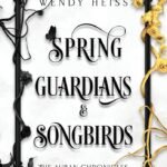 Spring Guardians & Songbirds By Wendy Heiss