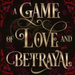 A Game of Love and Betrayal By Elayna R. Gallea