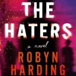 The Haters By Robyn Harding
