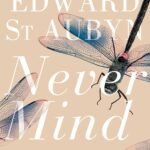 Never Mind By Edward St. Aubyn