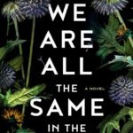 We Are All the Same in the Dark  By Julia Heaberlin