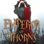 Emperor of Thorns By Mark Lawrence