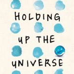 Holding Up the Universe By Jennifer Niven
