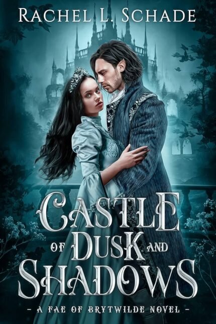 Castle of Dusk and Shadows By Rachel L. Schade
