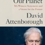 A Life on Our Planet By David Attenborough