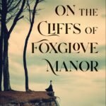 On the Cliffs of Foxglove Manor By Jaime Jo Wright