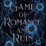 A Game of Romance and Ruin By Ruby Roe