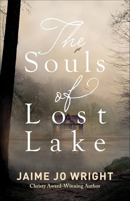 The Souls of Lost Lake  By Jaime Jo Wright