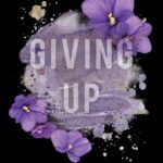 Giving Up  By Lola King