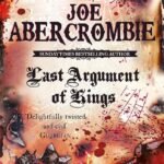 Last Argument of Kings By Joe Abercrombie