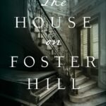 The House on Foster Hill By Jaime Jo Wright