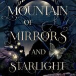 Mountain of Mirrors and Starlight By Katherine Macdonald