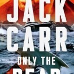 Only the Dead By Jack Carr