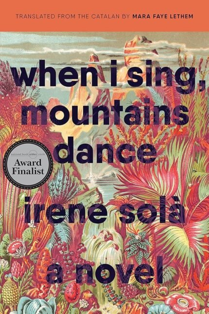 When I Sing, Mountains Dance By Irene Solà