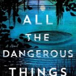 All the Dangerous Things By Stacy Willingham