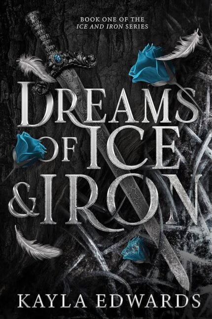 Dreams of Ice and Iron  By Kayla Edwards