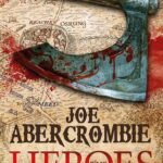 The Heroes By Joe Abercrombie