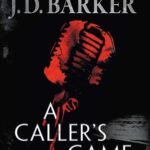 A Caller's Game By J.D. Barker
