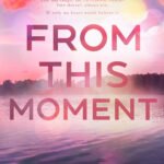From This Moment  By Melanie Harlow