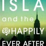 Isla and the Happily Ever After By Stephanie Perkins