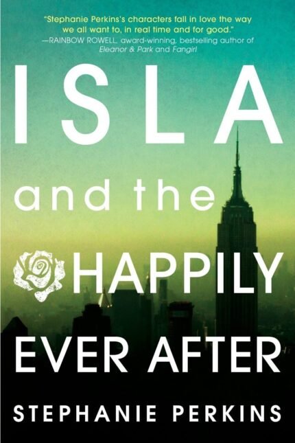 Isla and the Happily Ever After By Stephanie Perkins
