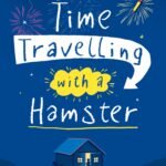 Time Travelling with a Hamster By Ross Welford