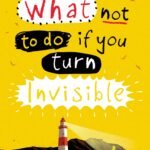 What To Do If You Turn Invisible By Ross Welford