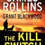 The Kill Switch By James Rollins ,  Grant Blackwood