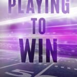 Playing to Win By Monica Murphy