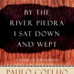 By the River Piedra I Sat Down and Wept By Paulo Coelho