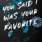 You Said I Was Your Favorite  By Monica Murphy