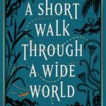 A Short Walk Through a Wide World By Douglas Westerbeke