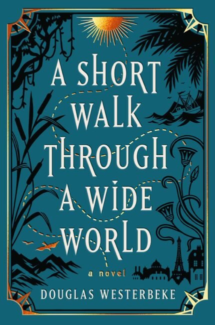 A Short Walk Through a Wide World By Douglas Westerbeke